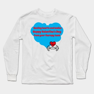 Healing hearts and bodies, Happy Valentine's Day from your therapy team Long Sleeve T-Shirt